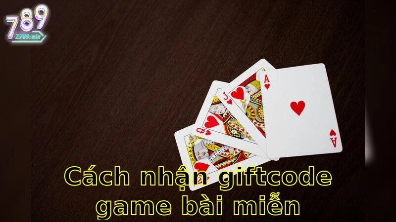 Cách Nhận Giftcode Game Bài Miễn Phí – Khám Phá Ngay Cơ Hội Có 102 2025